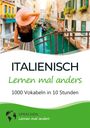 Sprachen Lernen Mal Anders: Italienisch lernen mal anders - 1000 Vokabeln in 10 Stunden, Buch