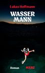 "Oberer Text: 'Lukas Hoffmann'. Mittig: 'WASSER MANN'. Unten: 'Roman MÄRZ'. Ein Mensch springt bei Nacht ins Wasser."