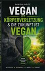 Daniela Noitz: Vegan ist Körperverletzung & Die Zukunft ist vegan, Buch