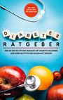 Martina Hirsch: Diabetes Ratgeber: Wie Sie den richtigen Umgang mit Diabetes erlernen und Ihren Blutzucker dauerhaft senken - inkl. den besten Tipps für Diabetiker, Buch