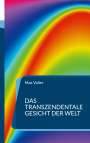 Max Valier: Das transzendentale Gesicht der Welt, Buch