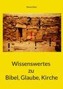 Werner Ehlen: Wissenswertes zu Bibel, Glaube, Kirche, Buch