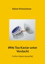 Rainer Kretzschmar: #Me Too Kaviar unter Verdacht, Buch