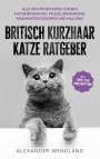 Alexander Wendland: Britisch Kurzhaar Katze Ratgeber, Buch