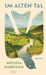 „IM ALTEN TAL“, „MELISSA HARRISON“, „ROMAN“. Landschaft in Vogelkontur: Fluss, grüne Felder, blauer Himmel.