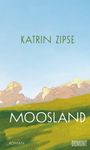Katrin Zipse: Moosland, Buch