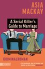 „A Serial Killer's Guide to Marriage“, ASIA MACKAY. Kriminalroman. Illustration: Ein Paar auf einem Sofa, Frau hält Messer.