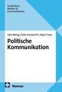 "Politische Kommunikation" von Julia Metag, Edda Humprecht, Nayla Fawzi. Studienkurs Medien & Kommunikation. Nomos-Logo unten.