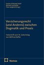 Versicherungsrecht (und Anderes) zwischen Dogmatik und Praxis. Festschrift zum 75. Geburtstag von Wilfried Rüffer. Nomos.