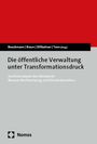 : Die öffentliche Verwaltung unter Transformationsdruck, Buch