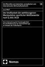 Luca Wolf: Die Strafbarkeit der wettbezogenen Manipulation sportlicher Wettbewerbe nach § 265c StGB, Buch