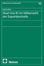 Titel: "Dual-Use-KI im Völkerrecht der Exportkontrolle." Autor: Roland Klein. Reihe "Völkerrecht und Außenpolitik", Band 98. Oben links kleines Nomos-Logo.