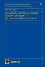 Alexander Heger: Europäisches Wettbewerbsrecht und der Luftverkehr - ein passender Rechtsrahmen?, Buch