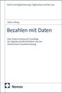 Bezahlen mit Daten: Untersuchung zur Digital-Inhalte-Richtlinie und DSGVO. Logo von Nomos unten links.
