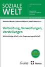 SOZIALE WELT, SPECIAL EDITION 27, Verbreitung, Verwerfungen, Vorstellungen: Selbstständige Arbeit in der Gegenwartsgesellschaft.