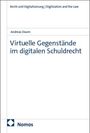 Andreas Daum: Virtuelle Gegenstände im digitalen Schuldrecht, Buch