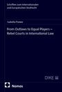 Isabella Poewe: From Outlaws to Equal Players - Rebel Courts in International Law, Buch