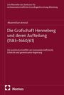 Maximilian Arnold: Die Grafschaft Henneberg und deren Aufteilung (1583-1660/61), Buch