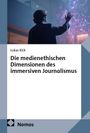 Lukas Kick: Die medienethischen Dimensionen des immersiven Journalismus, Buch