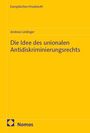 Titel: "Die Idee des unionalen Antidiskriminierungsrechts". Oben: "Europäisches Privatrecht". Autor: Andreas Leidinger. Logo: Nomos.