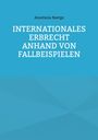 Anastasia Baetge: Internationales Erbrecht anhand von Fallbeispielen, Buch