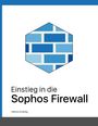 Markus Stubbig: Einstieg in die Sophos Firewall, Buch