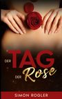 Simon Rogler: Der Tag der Rose, Buch
