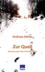 Andreas Köhler: Zur Quell, Buch