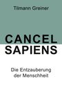 Tilmann Greiner: Cancel Sapiens, Buch