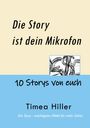 Timea Hiller: Die Story ist dein Mikrofon, Buch