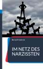 Bernd Friedrich: Im Netz des Narzissten, Buch