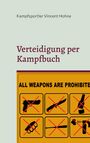 Kampfsportler Vincent Hohne: Verteidigung per Kampfbuch, Buch
