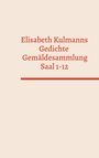 : Elisabeth Kulmanns Gedichte - Gemäldesammlung - Saal 1-12, Buch