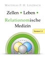 Matthias P. H. Linzbach: Zellen · Leben · Relationomische Medizin, Buch