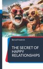 Bernd Friedrich: The Secret of Happy Relationships, Buch