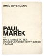 Immo Opfermann: Paul Marek: Nr.15 im Rastatter Kriegsverbrecherprozess 1946/47, Buch