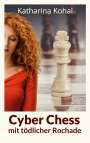 Katharina Kohal: Cyber Chess mit tödlicher Rochade, Buch