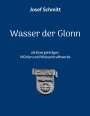 Josef Schmitt: Wasser der Glonn als Energieträger: Mühlen und Wasserkraftwerke, Buch