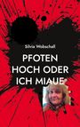 Silvia Wobschall: Pfoten hoch oder ich miaue, Buch