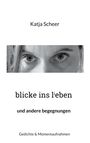 Katja Scheer: blicke ins lieben, Buch