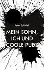 Peter Schädeli: Mein Sohn, ich und coole Pubs, Buch