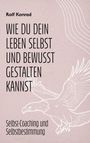 Rolf Konrad: Wie du dein Leben selbst und bewusst gestalten kannst, Buch