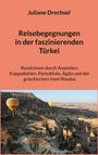 Juliane Drechsel: Reisebegegnungen in der faszinierenden Türkei, Buch