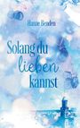 Hanne Benden: Solang du lieben kannst, Buch