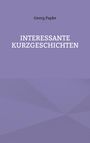 Georg Papke: Interessante Kurzgeschichten, Buch