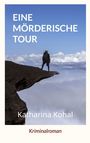 Katharina Kohal: Eine mörderische Tour, Buch