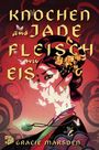 Gracie Marsden: Knochen aus Jade, Fleisch wie Eis, Buch