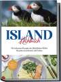 Sara Einarsdóttir: Island Kochbuch: Die leckersten Rezepte der isländischen Küche für jeden Geschmack und Anlass | inkl. Fingerfood, Soßen & Dips, Buch