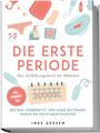 Ines Geesen: Die erste Periode - Das Aufklärungsbuch für Mädchen: Bestens vorbereitet und ganz entspannt durch die erste Menstruation - inkl. Perioden-FAQ, Buch