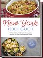 Jule Williams: New York Kochbuch: Die leckersten amerikanischen Rezepte aus New York für jeden Geschmack und Anlass - inkl. Salaten, Fingerfood & Getränken, Buch